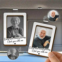 Custom Photo,Memorial,Gift For Mother,Family,Sad - Custom Photo I Feel You With Me - Personalized Custom Shaped Car Visor Clip