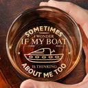 Gift For Boyfriend,Gift For Husband,Gift For Yourself,Happy,Gift For Men,Gift For Wife,Gift For Girlfriend,Gift For Women - Custom Photo I Wonder If My Boat - Personalized Engraved Whiskey Glass
