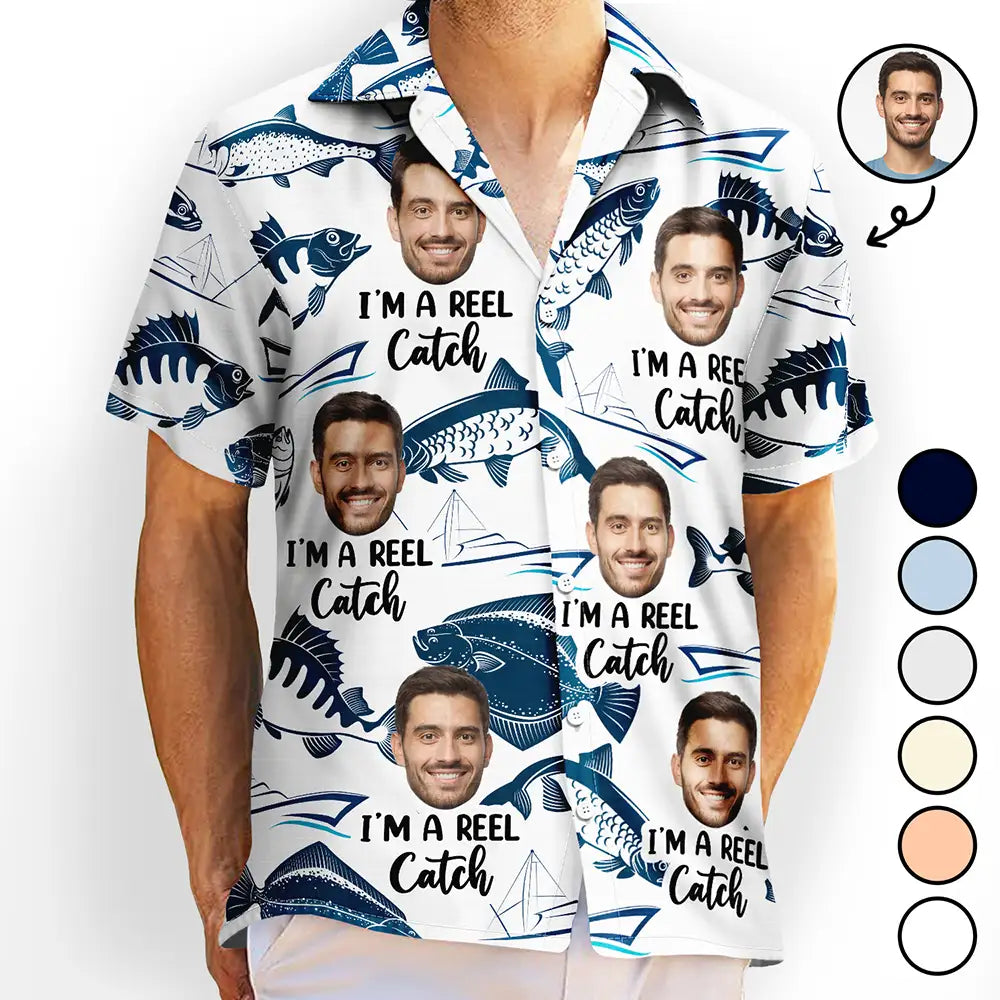 Gift For Husband, Gift For Yourself, Gift For Men, Gift For Grandpa, Fishing, Gift For Father, Dad's Hobby, Happy, Custom Photo - Custom Photo I’m A Reel Catch - Personalized Hawaiian Shirt