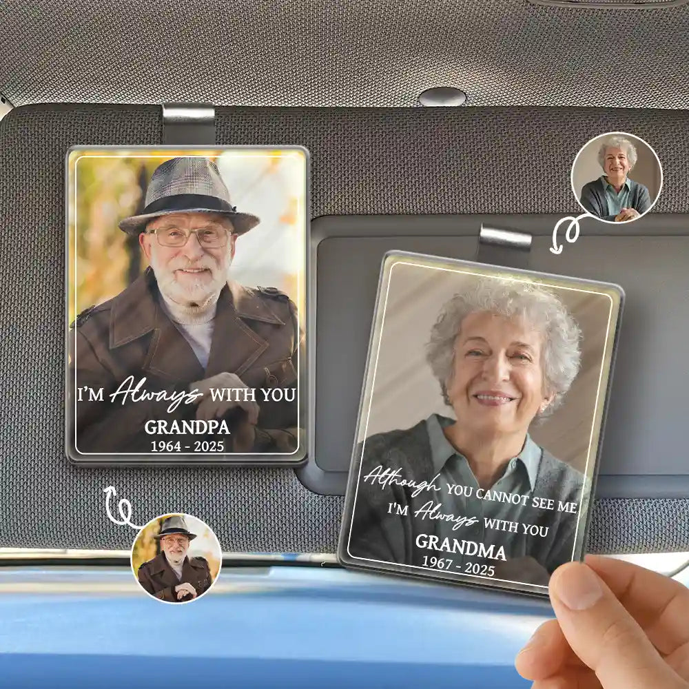 Family,Memorial,Parents,Gift For Grandparents,Sad,Custom Photo - Custom Photo I'm Always With You Memoeial Gift - Personalized Custom Shaped Acrylic Car Visor Clip