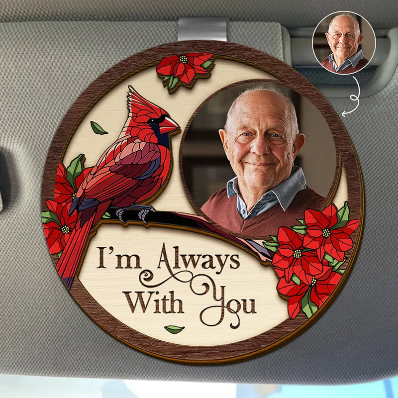 Sad,Family,Parents,Gift For Grandparents,Gift For Sibling,Memorial - Custom Photo I'm Always With You Family Memorial - Personalized Custom Shaped Car Visor Clip