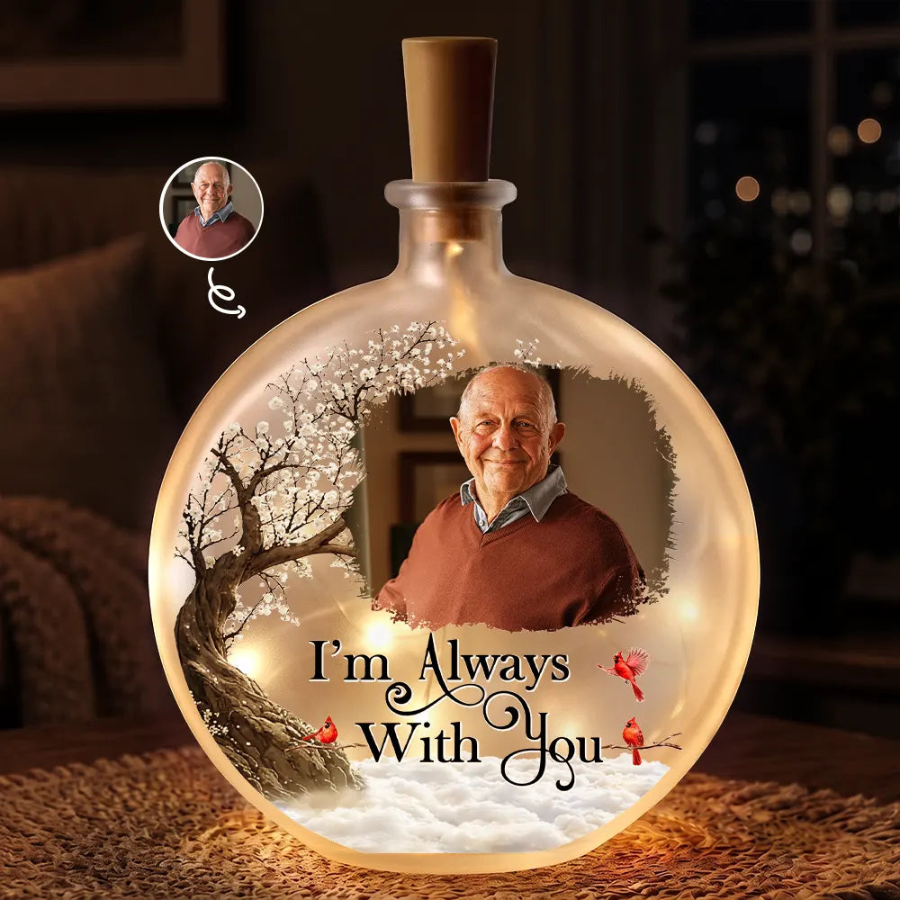 Memorial Loved One,Christmas,Custom Photo,Sympathetic,Family,Memorial,Upload Full Photo - Custom Photo I'm Always With You Memorial Gift - Personalized Round Flat Bottle Light