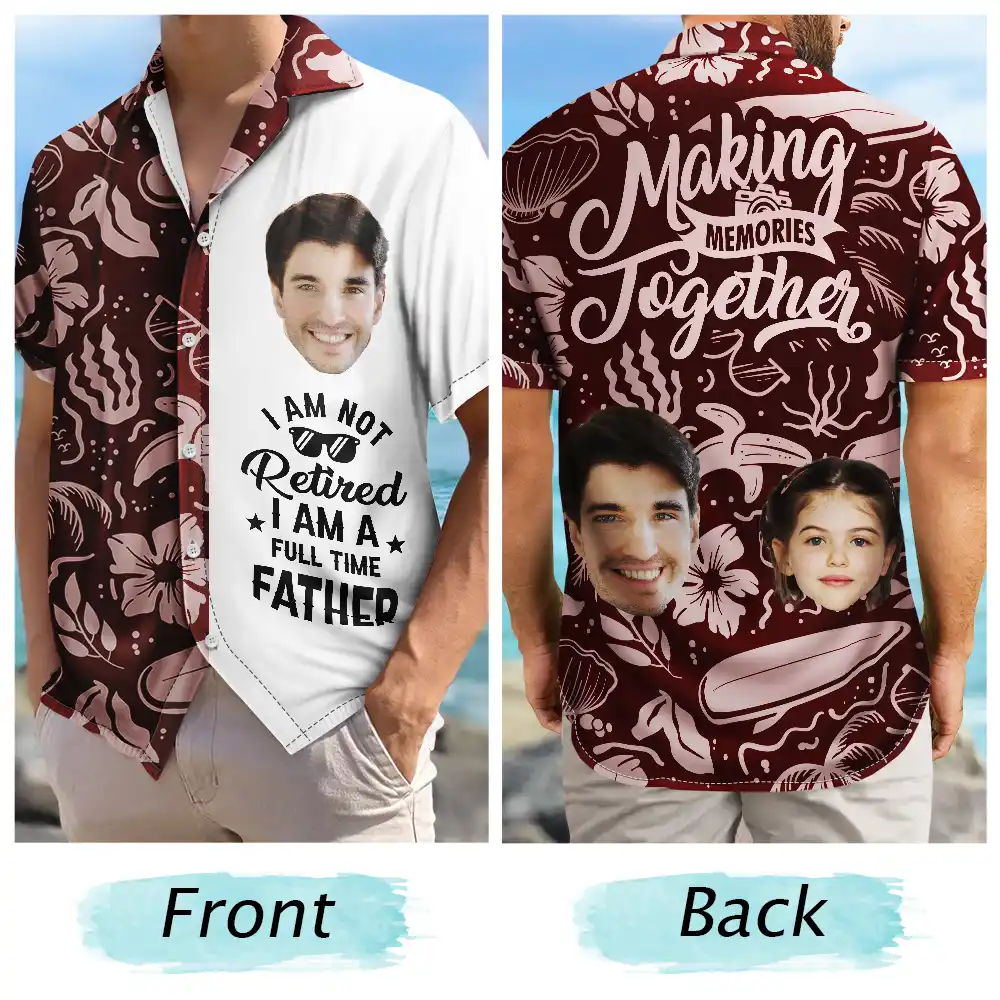 Gift For Father, Beach, Summer, Gift For Men, Dad - Children, Dad - Daughters (Adult), Dad - Sons, Happy, Custom Photo - Custom Photo I’m Not Retired - Personalized Hawaiian Shirt
