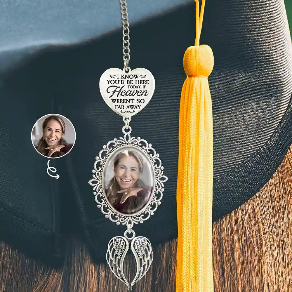 Custom Photo If Heaven Weren't So Far Away - Personalized Graduation Tassel Charm