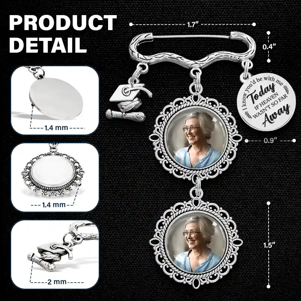 Graduation, Gift For Yourself, Custom Photo, Memorial, Sad - Custom Photo If Heaven Weren't So Far Away - Personalized Graduation Tassel Pin