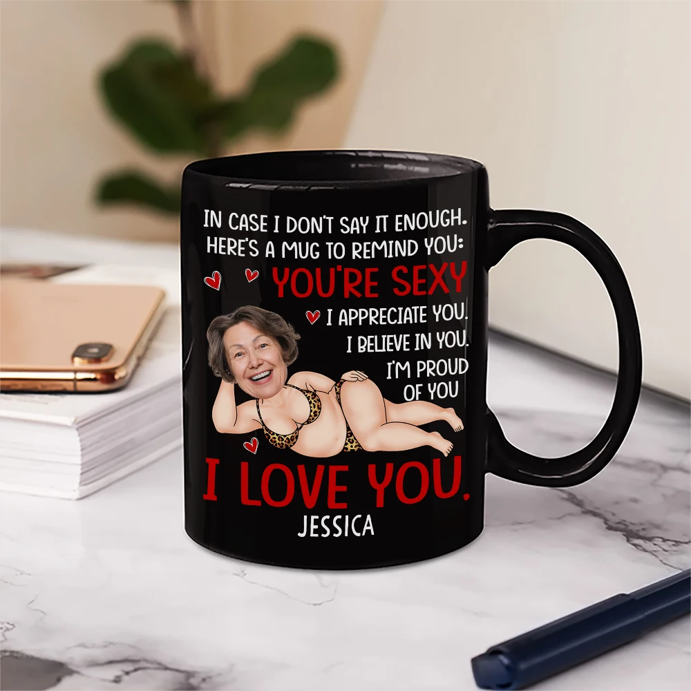 Gift For Couples,Gift For Wife,Gift For Husband,Gift For Boyfriend,Gift For Girlfriend,Funny - Custom Photo In Case I Don't Say It Enough Funny Couple - Personalized Mug