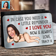 Gift For Couples,Gift For Wife,Gift For Husband,Gift For Boyfriend,Gift For Girlfriend,Funny - Custom Photo In Case You Need A Little Reminder Funny Couple - Personalized Aluminum Wallet Card