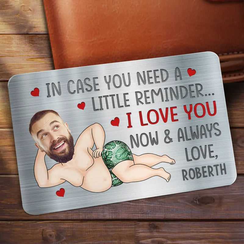 Gift For Couples,Gift For Wife,Gift For Husband,Gift For Boyfriend,Gift For Girlfriend,Funny - Custom Photo In Case You Need A Little Reminder Funny Couple - Personalized Aluminum Wallet Card