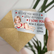 Gift For Couples,Gift For Wife,Gift For Husband,Gift For Boyfriend,Gift For Girlfriend,Funny - Custom Photo In Case You Need A Little Reminder Funny Couple - Personalized Aluminum Wallet Card