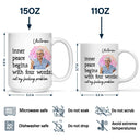 Custom Photo,Gift For Yourself,Funny - Custom Photo Inner Peace Begins With Four Words - Personalized Mug