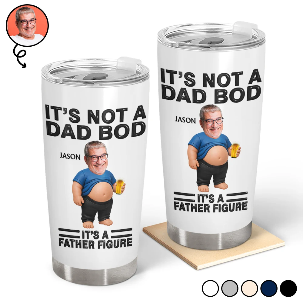 Custom Photo It's Not A Dad Bod Father Figure - Personalized Tumbler