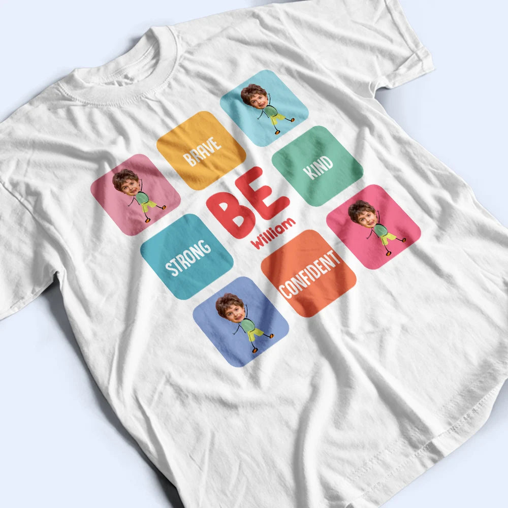 Gift For Kids, Back To School, Gift For Grandkids - Custom Photo Kid Be Kind Happy Creative Brave - Personalized T Shirt