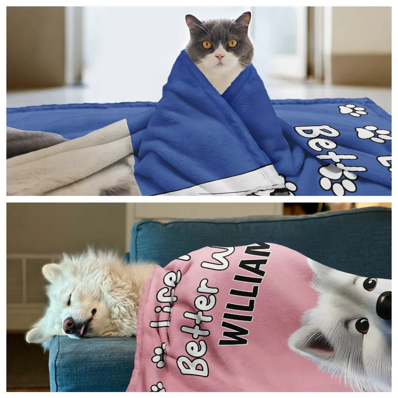 Pet Lovers,Pet Mom,Pet Dad - Custom Photo Life Is Better With Dog Cat - Personalized Pet Blanket