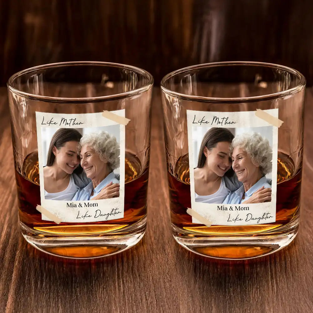 Gift For Father,Gift For Mother,Love - Custom Photo Like Mother Like Daughter - Personalized Whiskey Glass