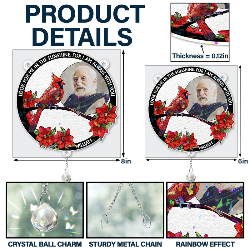 Memorial, Custom Photo, Family, Sad - Custom Photo Look For Me In The Sunshine - Personalized Rainbow Suncatcher With Crystal Ball Prism