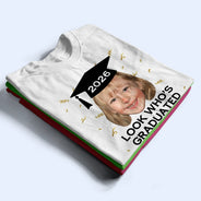 Parents,Gift For Grandparents,Gift For Mother,Gift For Father,Graduation,Custom Photo,Happy - Custom Photo Look Who's Graduated - Personalized T Shirt