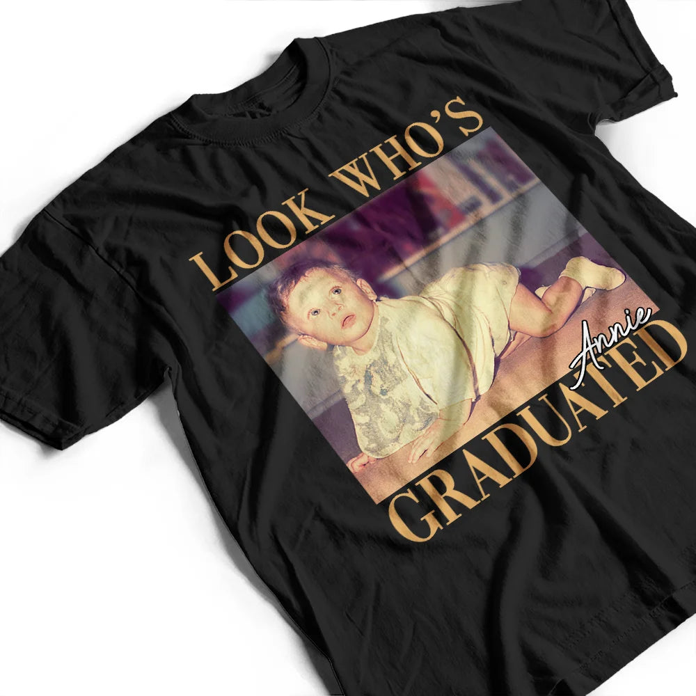 Custom Photo,Gift For Yourself,Family,Happy,Graduation,Photo - Custom Photo Look Who's Graduated Vintage Childhood Photo - Personalized T Shirt