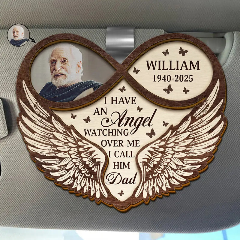 Memorial - Custom Photo Memorial Dad Mom I Have An Angel Watching Over Me - Personalized Custom Shaped Car Visor Clip
