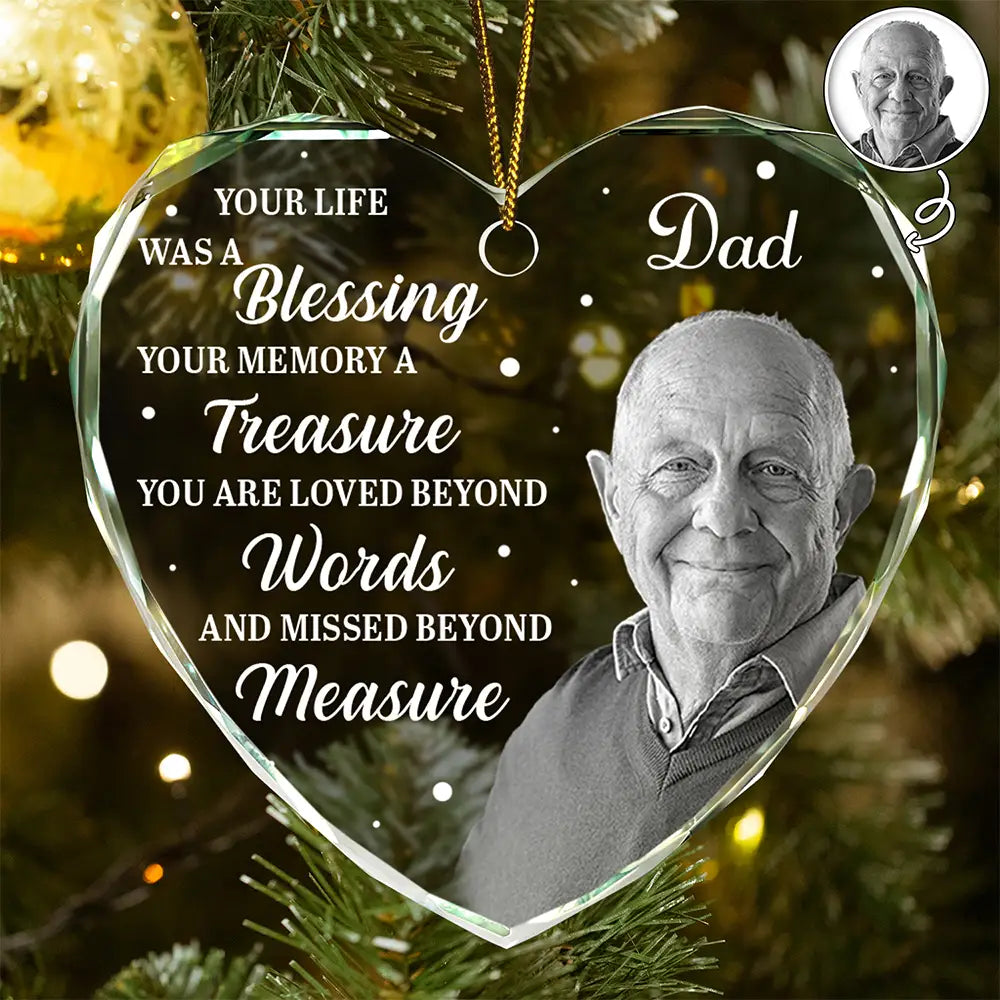 Custom Photo Memorial Grayscale Your Life Was A Blessing - Personalized Heart Shaped Glass Ornament