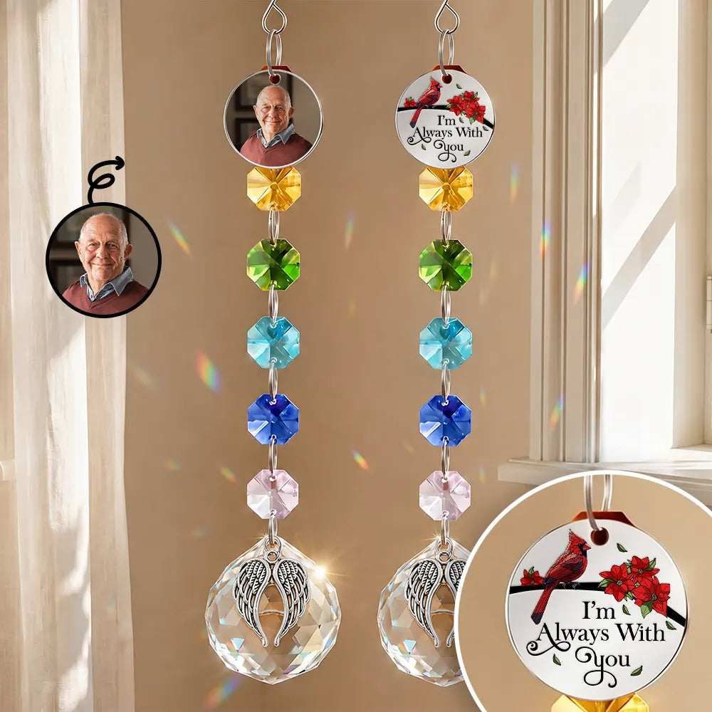 Custom Photo Memorial I'm Always With You - Personalized Crystal Suncatcher With Charm