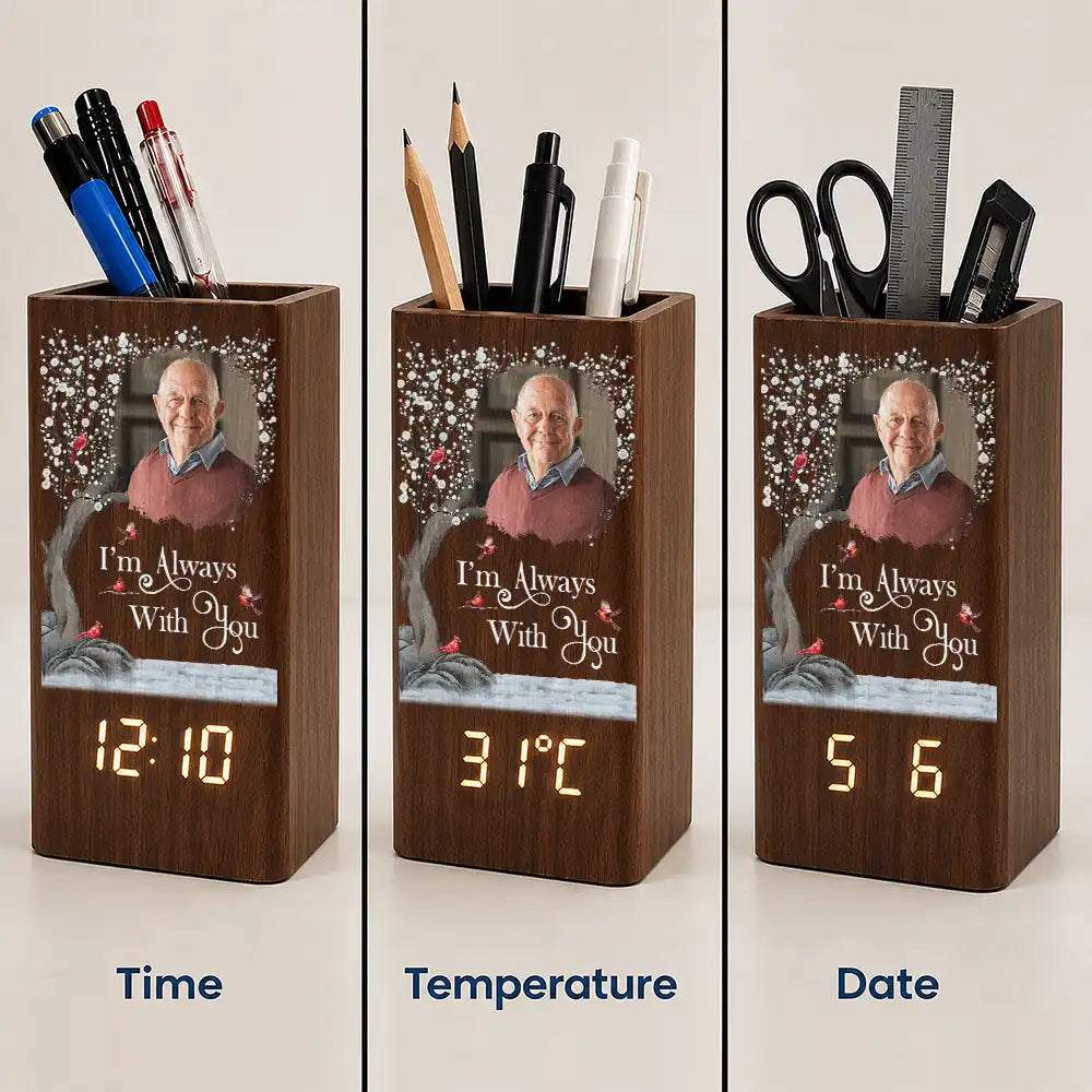 Custom Photo,Memorial,Gift For Yourself,Healing,Upload Full Photo - Custom Photo Memorial I'm Always With You - Personalized Pen Holder With Clock