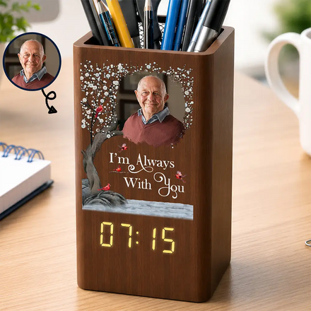 Custom Photo Memorial I'm Always With You - Personalized Pen Holder With Clock