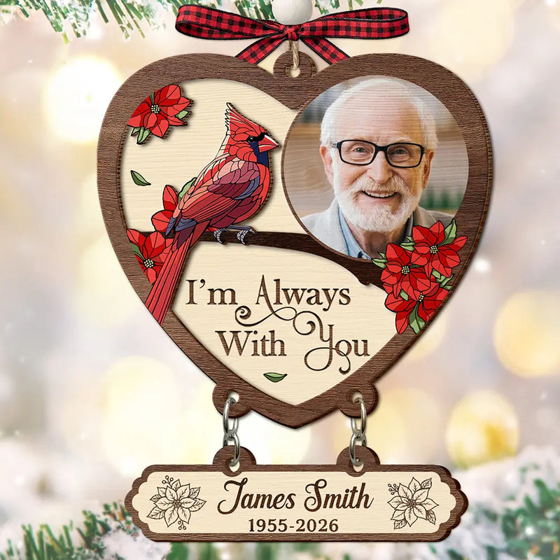Top Market,Memorial Loved One,Christmas,Custom Photo,Cozy,Family,Memorial,Upload Full Photo - Custom Photo Memorial I'm Always With You - Personalized Wooden Ornament With Tag
