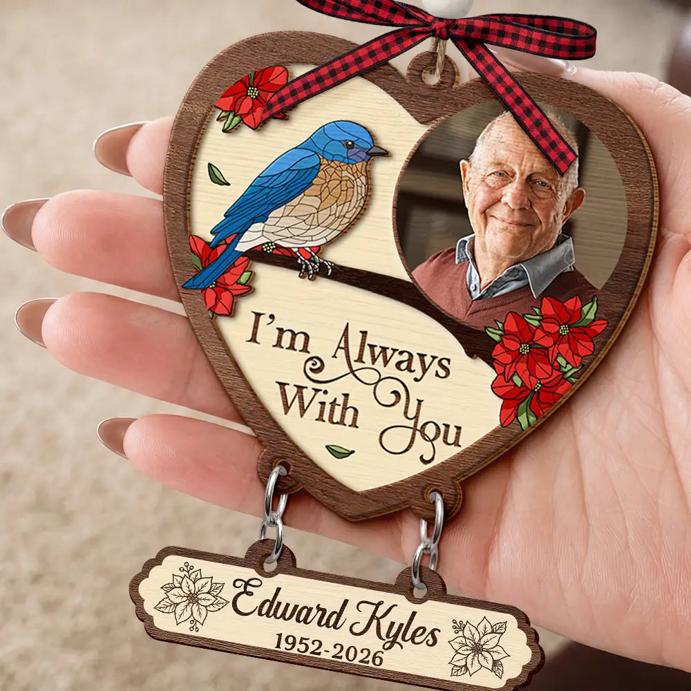 Top Market,Memorial Loved One,Christmas,Custom Photo,Cozy,Family,Memorial,Upload Full Photo - Custom Photo Memorial I'm Always With You - Personalized Wooden Ornament With Tag