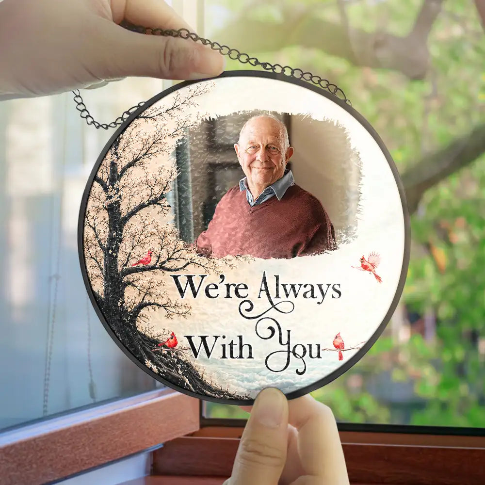 Memorial Loved One,Christmas,Custom Photo,Sympathetic,Family,Memorial,Upload Full Photo - Custom Photo Memorial Loved One I'm Always With You - Personalized Stained Glass Window Hanging Suncatcher