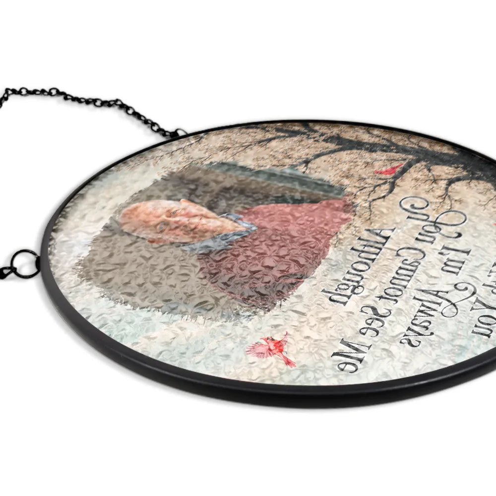 Memorial Loved One,Christmas,Custom Photo,Sympathetic,Family,Memorial,Upload Full Photo - Custom Photo Memorial Loved One I'm Always With You - Personalized Stained Glass Window Hanging Suncatcher