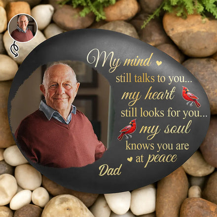 Custom Photo Memorial My Mind Still Talks To You - Personalized Printed Rock