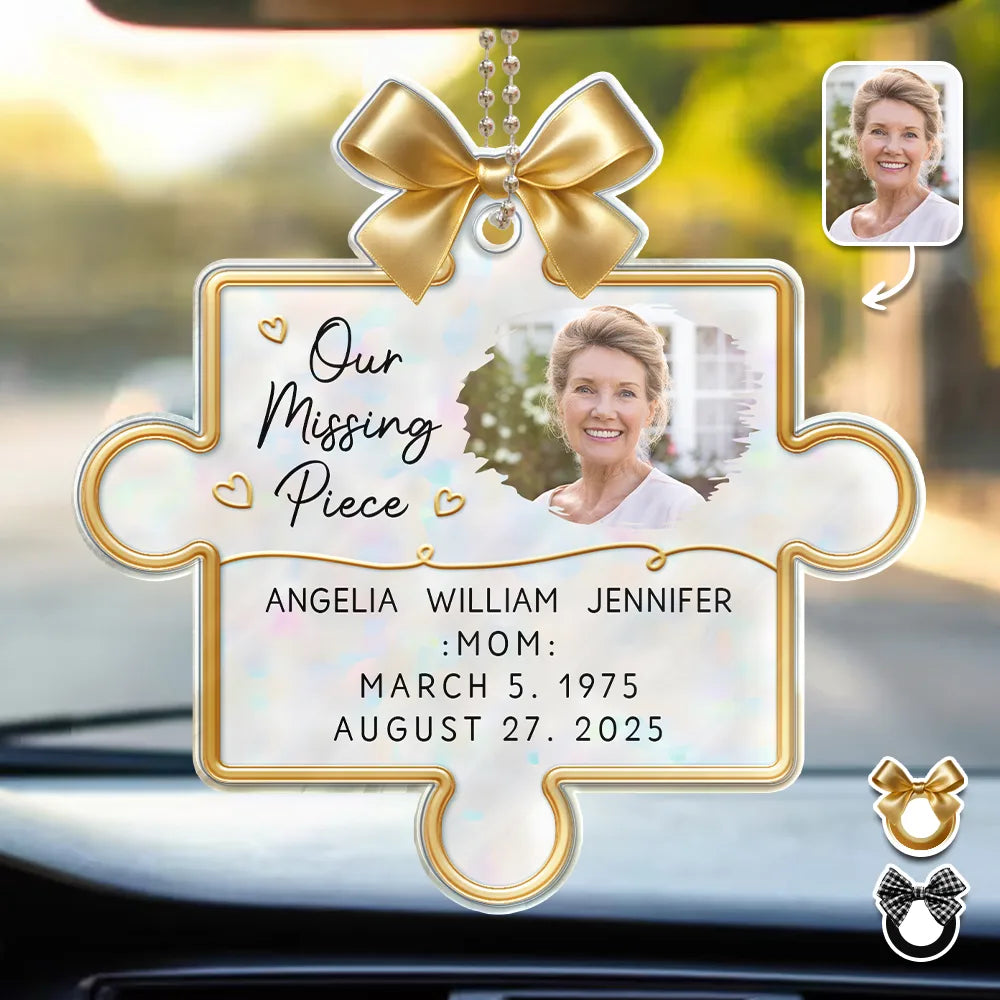 Custom Photo Memorial Our Missing Piece - Personalized Acrylic Car Hanger