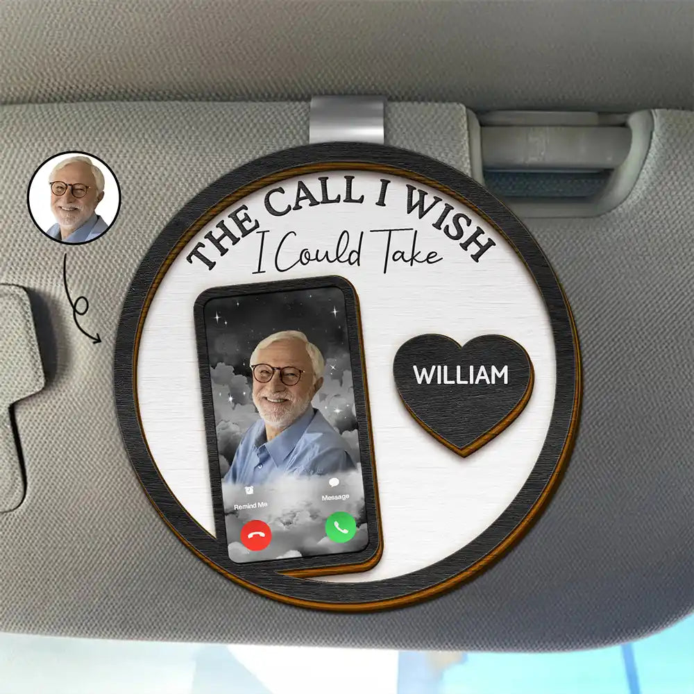 Memorial,Custom Photo,Gift For Father,Family,Gift For Mother,Sad - Custom Photo Memorial The Call I Wish I Could Take - Personalized Custom Shaped Car Visor Clip