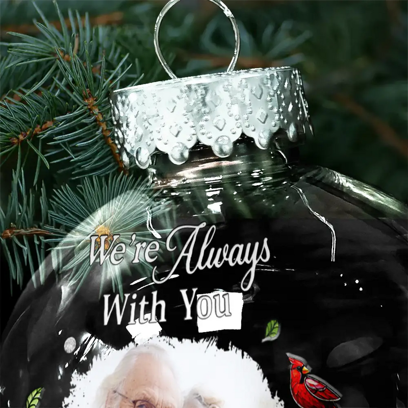 Family,Memorial,Sad,Custom Photo,Christmas - Custom Photo Memorial We're Always With You - Personalized Ball Ornament
