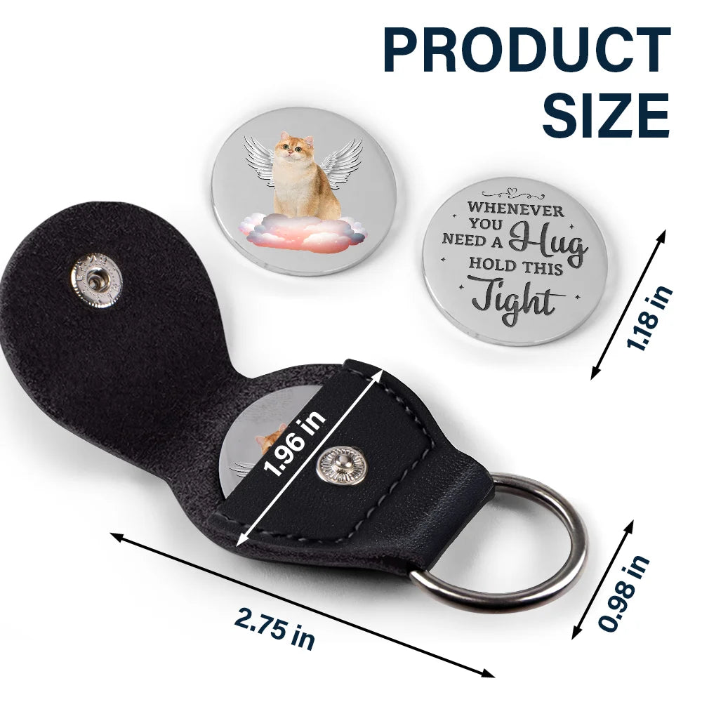 Memorial, Pet Lovers, Dog Lovers, Cat Lovers, Sad - Custom Photo Memorial Whenever You Need A Hug Hold This Tight - Personalized Leather Pocket Hug