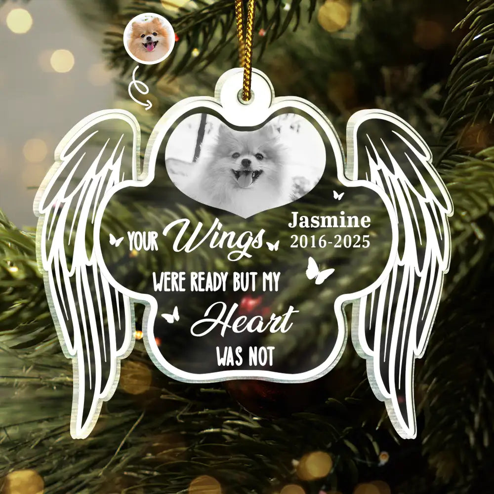 Pet Lovers,Pet Mom,Pet Dad,Dog Lovers,Dog Mom,Dog Dad,Cat Lovers,Cat Mom,Cat Dad,Memorial,Christmas,Sad,Gift For Women,Gift For Men,Custom Photo - Custom Photo Memorial Your Wings Were Ready My Heart Was Not - Personalized Custom Shaped Acrylic Ornament