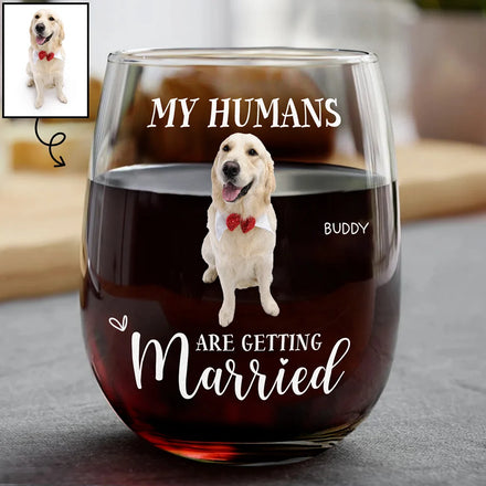 Custom Photo My Humans Are Getting Married - Personalized Stemless Wine Glass