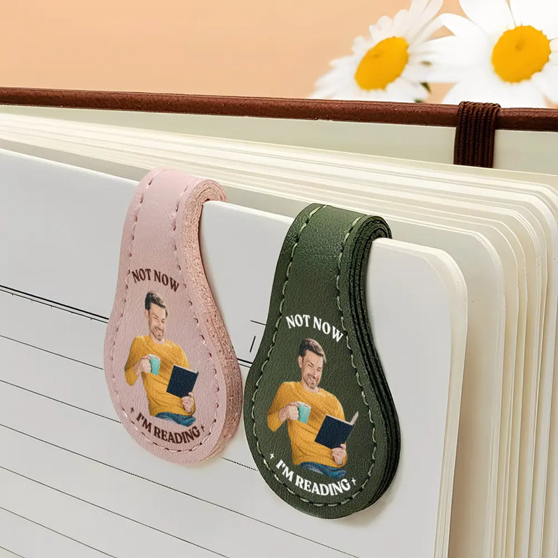 Gift For Yourself, Reading, Happy - Custom Photo Not Now I Am Reading - Personalized Circle Leather Magnetic Bookmark