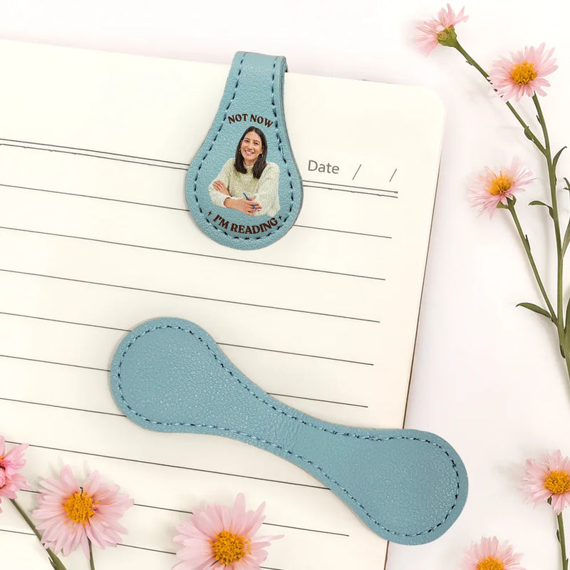 Custom Photo Not Now I Am Reading - Personalized Circle Leather Magnetic Bookmark