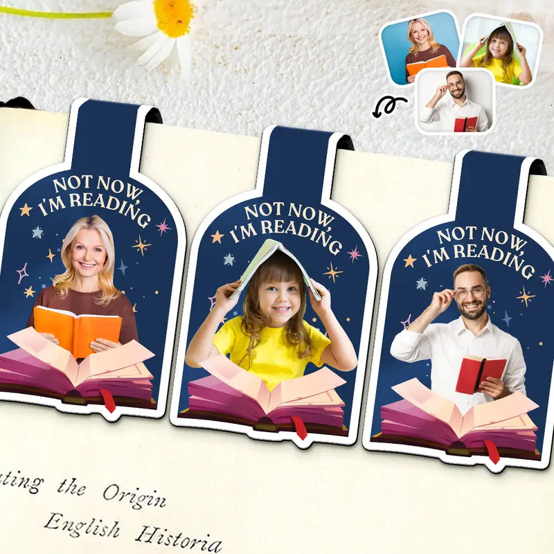 Gift For Yourself,Reading,Happy - Custom Photo Not Now I Am Reading - Personalized Custom Shaped Magnetic Bookmark Clip