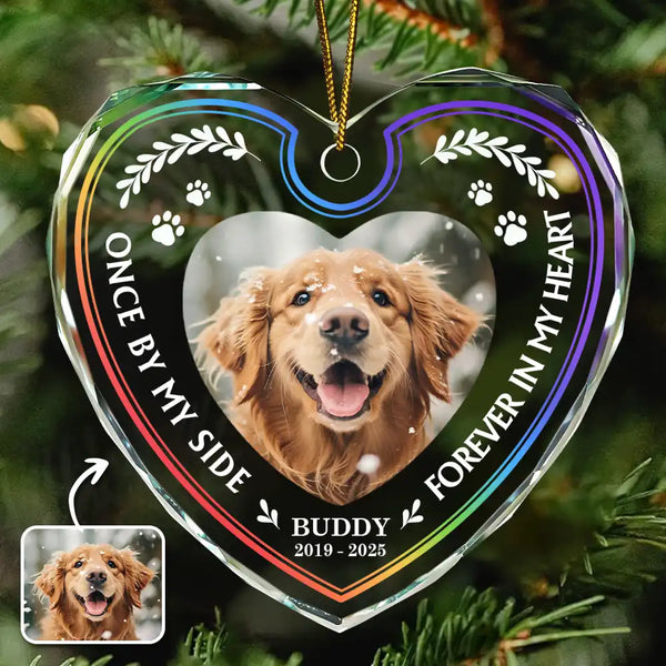 Pet Lovers,Pet Mom,Pet Dad,Pet Couple,Dog Lovers,Dog Mom,Dog Dad,Dog Couple,Cat Lovers,Cat Mom,Cat Dad,Cat Couple,Gift For Women,Gift For Men,Memorial,Sad,Christmas - Custom Photo Once By My Side Forever In My Heart Memorial - Personalized Heart Shaped Glass Ornament