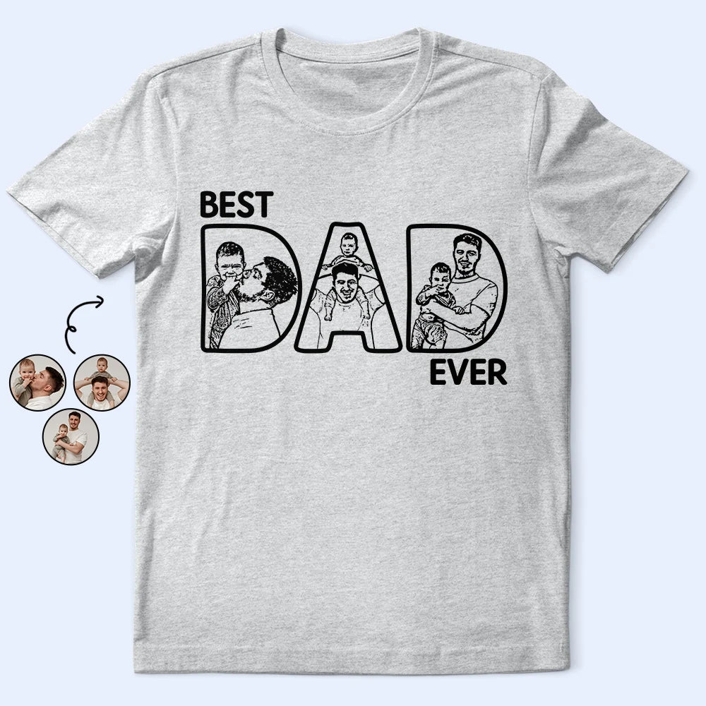 Gift For Husband,Gift For Grandpa,Gift For Father,Happy - Custom Photo Pencil Drawing Best Dad Ever - Personalized T Shirt
