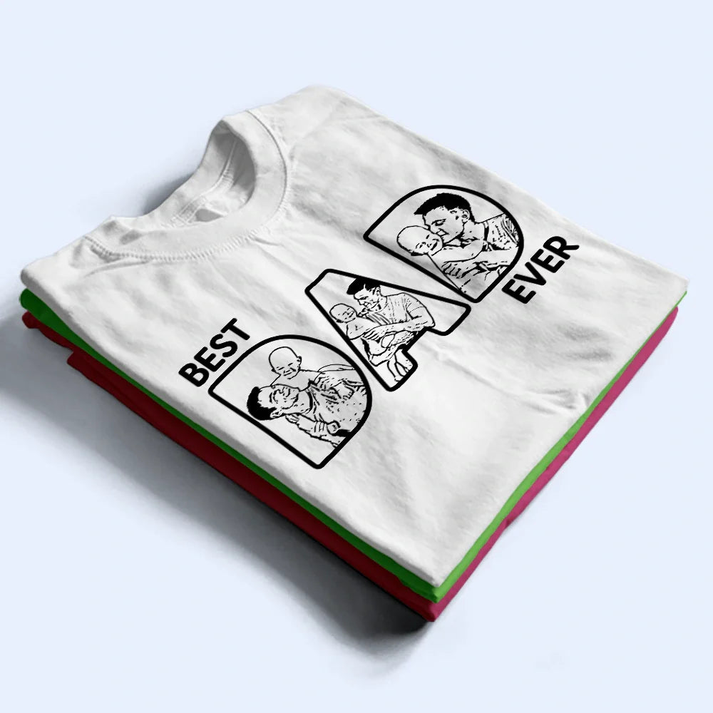 Gift For Husband,Gift For Grandpa,Gift For Father,Happy - Custom Photo Pencil Drawing Best Dad Ever - Personalized T Shirt