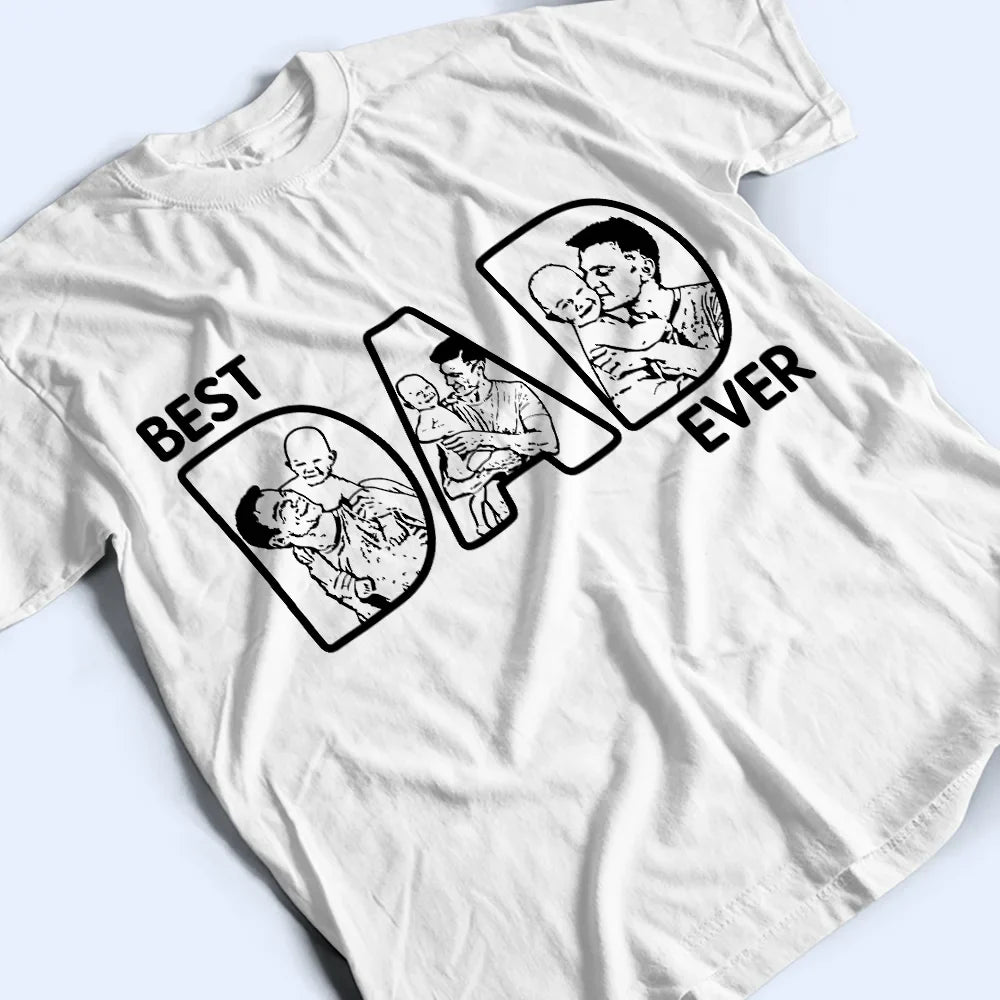 Gift For Husband,Gift For Grandpa,Gift For Father,Happy - Custom Photo Pencil Drawing Best Dad Ever - Personalized T Shirt