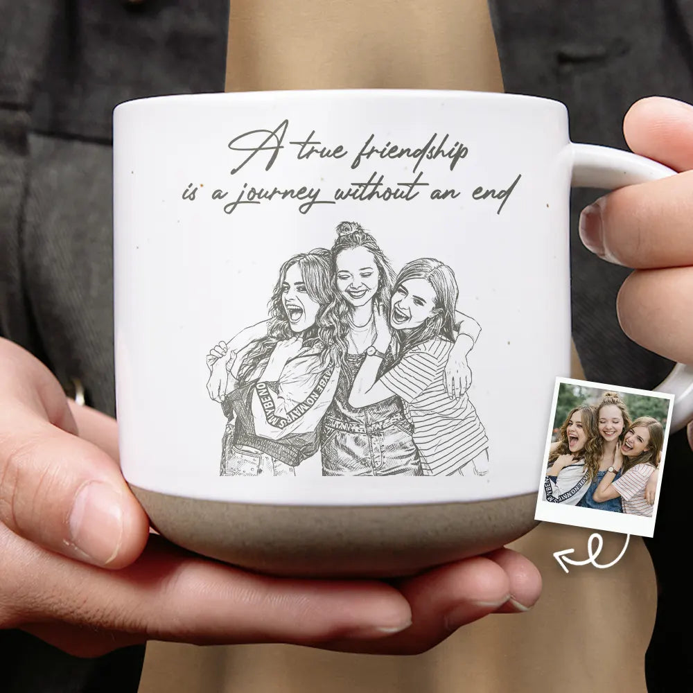 Gift For Bestie,Old Best friends,Gift For Sisters,Custom Photo,Happy - Custom Photo Pencil Sketch A True Friendship Is A Journey Without An End - Personalized Pottery Mug