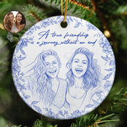 Art Design,Gift For Bestie,Christmas,Photo - Pencil Sketch - Remove BG,Happy - Custom Photo Pencil Sketch A True Friendship Is A Journey Without An End - Personalized Circle Ceramic Ornament