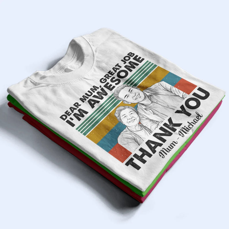 Gift For Mother, Custom Photo, Funny - Custom Photo Pencil Sketch Art Dear Mom Great Job We Are Awesome Thank You - Personalized T Shirt