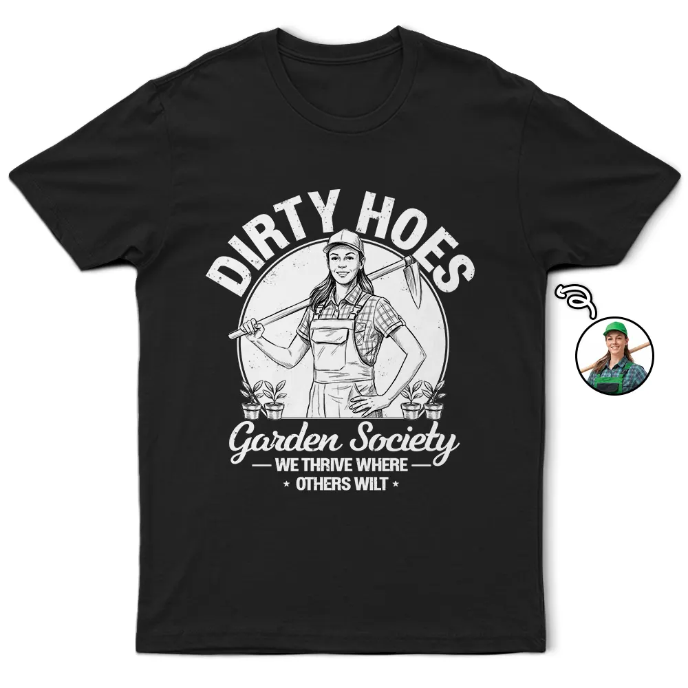 Custom Photo Pencil Sketch Dirty Hoes Garden Society - Personalized T Shirt