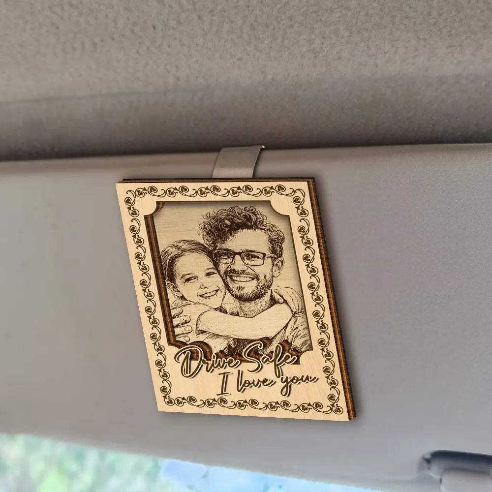 Custom Photo,Gift For Father,Gift For Mother,Family,Happy - Custom Photo Pencil Sketch Drive Safe I Love You - Personalized Custom Shaped Car Visor Clip
