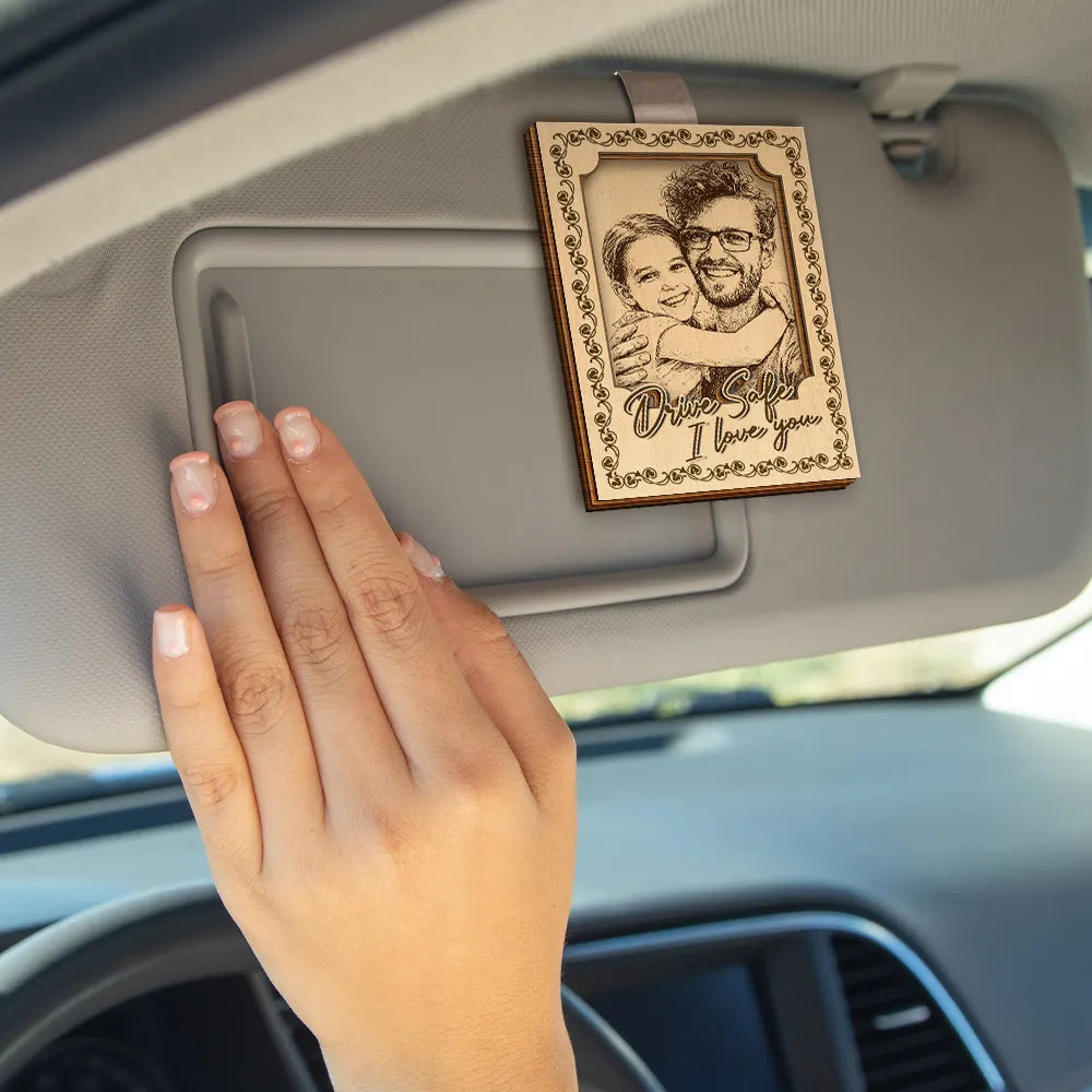 Custom Photo,Gift For Father,Gift For Mother,Family,Happy - Custom Photo Pencil Sketch Drive Safe I Love You - Personalized Custom Shaped Car Visor Clip